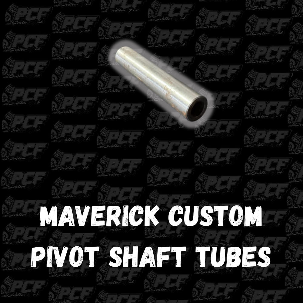 MAVERICK CUSTOM PIVOT SHAFT TUBES